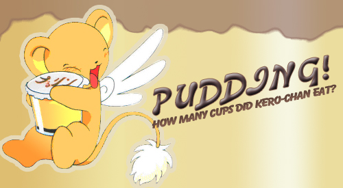 PUDDING! How Many Cups Did Kero-Chan Eat?